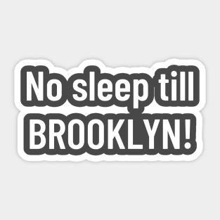 No sleep till Brooklyn! Sticker
